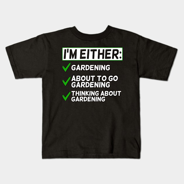 Funny Gardening Lover Saying Kids T-Shirt by White Martian